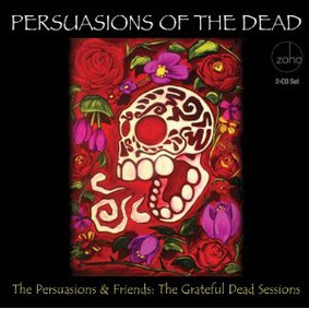 The Persuasions - Persuasions of the Dead: The Grateful Dead Sessions
