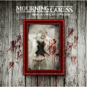Mourning Caress - Deep Wounds. Bright Scars