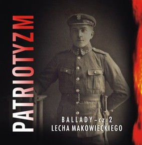 Lech Makowiecki - Patriotyzm Ballady. Część 2