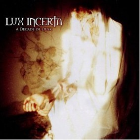 Lux Incerta - A Decade Of Dusk