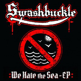 Swashbuckle - We Hate The Sea [EP]