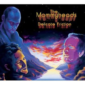 The Mommyheads - Delicate Friction
