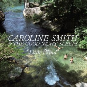 Caroline Smith & the Good Night Sleeps - Little Wind