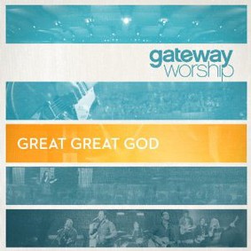 Gateway Worship - Great Great God