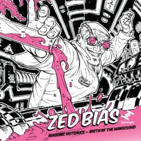 Zed Bias - Biasonic Hotsauce: Birth of the Nanocloud