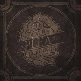 A Plea for Purging - The Life & Death of A Plea For Purging