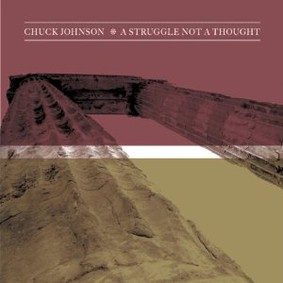 Chuck Johnson - A Struggle, Not a Thought