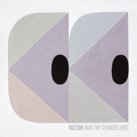 Factor & the Chandeliers - Factor & The Chandeliers EP