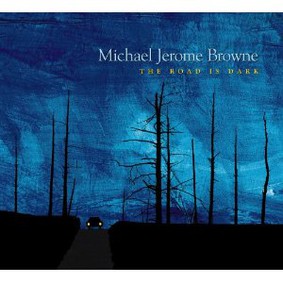 Michael Jerome Browne - The Road Is Dark