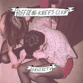 Bleeding Knees Club - Virginity