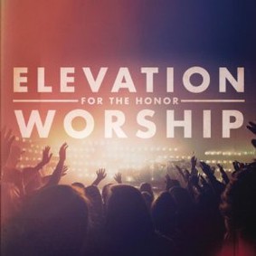 Elevation Worship - For the Honor