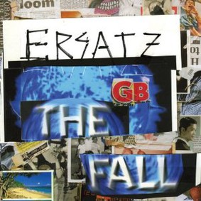 The Fall - Ersatz G.B.