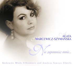 Agata Marcewicz-Szymańska - Nie zapomnisz mnie