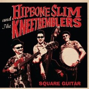 Hipbone Slim & The Kneetremblers - Square Guitar