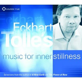 Eckhart Tolle - Eckhart Tolle's Music for Inner Stillness