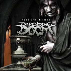 Impending Doom - Baptized In Filth