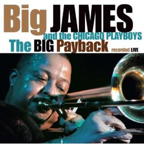 Big James and the Chicago Playboys - The Big Payback