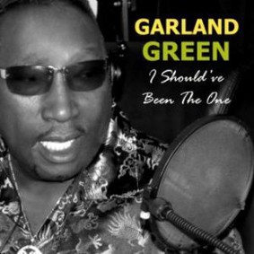 Garland Green - I Should've Been the One