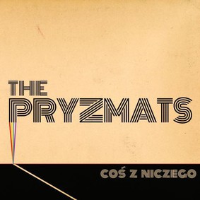 The Pryzmats - Coś z niczego