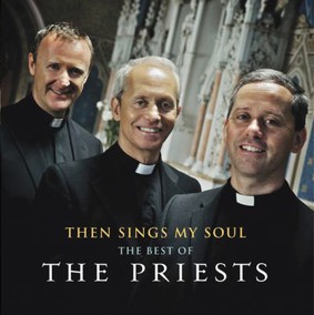 The Priests - Then Sings My Soul: The Best of the Priests