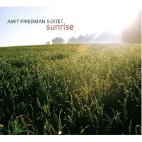 Amit Friedman Sextet - Sunrise
