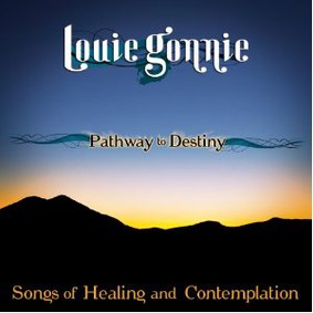 Louie Gonnie - Pathway to Destiny: Songs of Healing and Contemplation