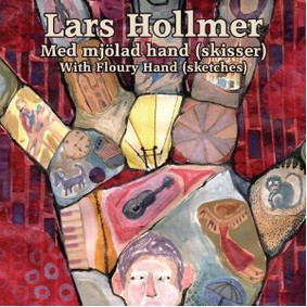 Lars Hollmer - With Floury Hand (Sketches)