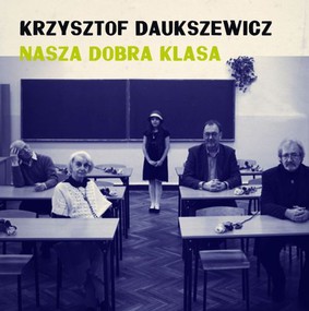 Krzysztof Daukszewicz - Nasza dobra klasa