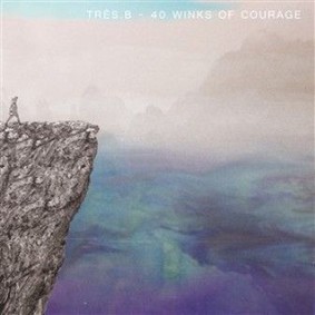 Tres.B - 40 Winks of Courage