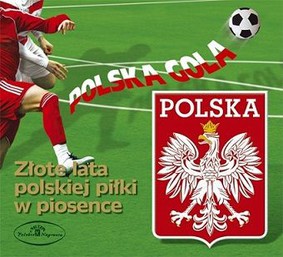 Various Artists - Polska gola! Złote lata polskiej piłki w piosence