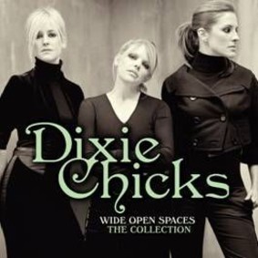 Dixie Chicks - Wide Open Spaces: The Collection