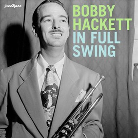 Bobby Hackett - In Full Swing: Live and Dreamin'
