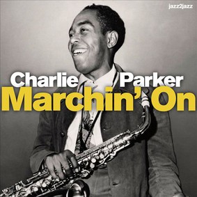 Charlie Parker - Marchin' On