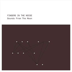 Fingers In The Noise - Sounds From the Moon