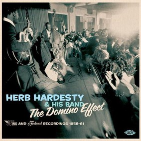 Herb Hardesty & His Band - The Domino Effect: Wing And Federal Recordings 1958-61