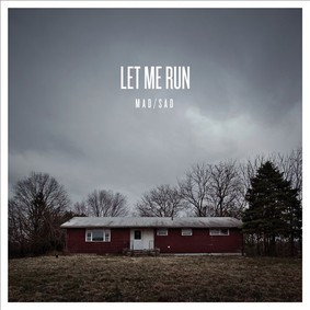 Let Me Run - Mad/Sad