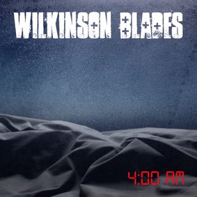 Wilkinson Blades - 4:00 Am