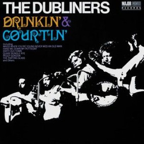 Dubliners - Drinkin' & Courtin'