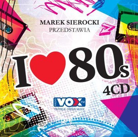 Various Artists - Marek Sierocki przedstawia: I Love '80s