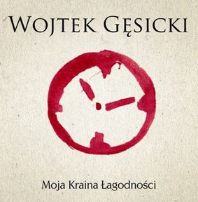 Wojciech Gęsicki - Moja Kraina Łagodności