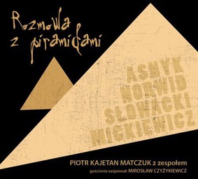 Rozmowa z Piramidami - Asnyk, Norwid, Słowacki, Mickiewicz
