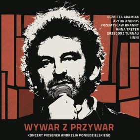 Various Artists - Wywar z przywar. Koncert piosenek Andrzeja Poniedzielskiego