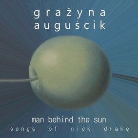 Grażyna Auguścik - Man Behind The Sun: Songs of Nick Drake