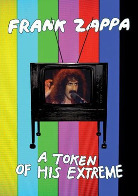 Frank Zappa - A Token Of His Extreme [DVD]