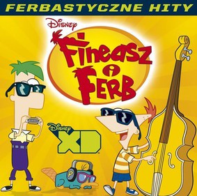 Various Artists - Fineasz i Ferb: Ferbastyczne hity