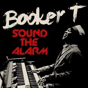 Booker T. Jones - Sound The Alarm