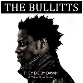 The Bullitts - They Die By Dawn & Other Stories
