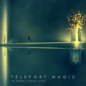 Teleport Magic - Po drugiej stronie lustra
