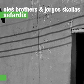 Oleś Brothers, Jorgos Skolias - Sefardix