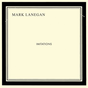 Mark Lanegan - Imitations